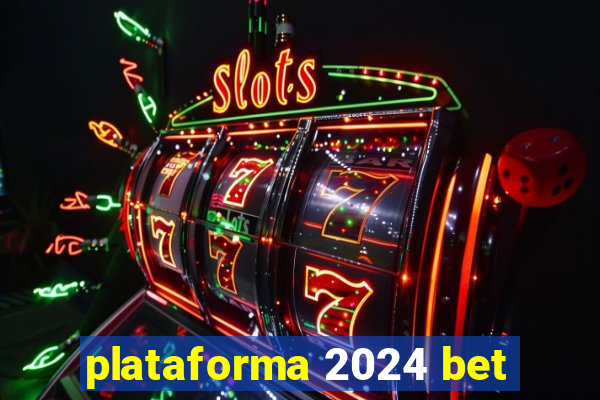 plataforma 2024 bet